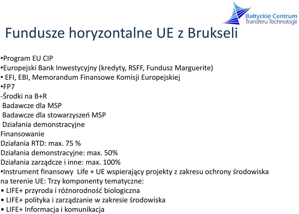 75 % Działania demonstracyjne: max. 50% Działania zarządcze i inne: max.