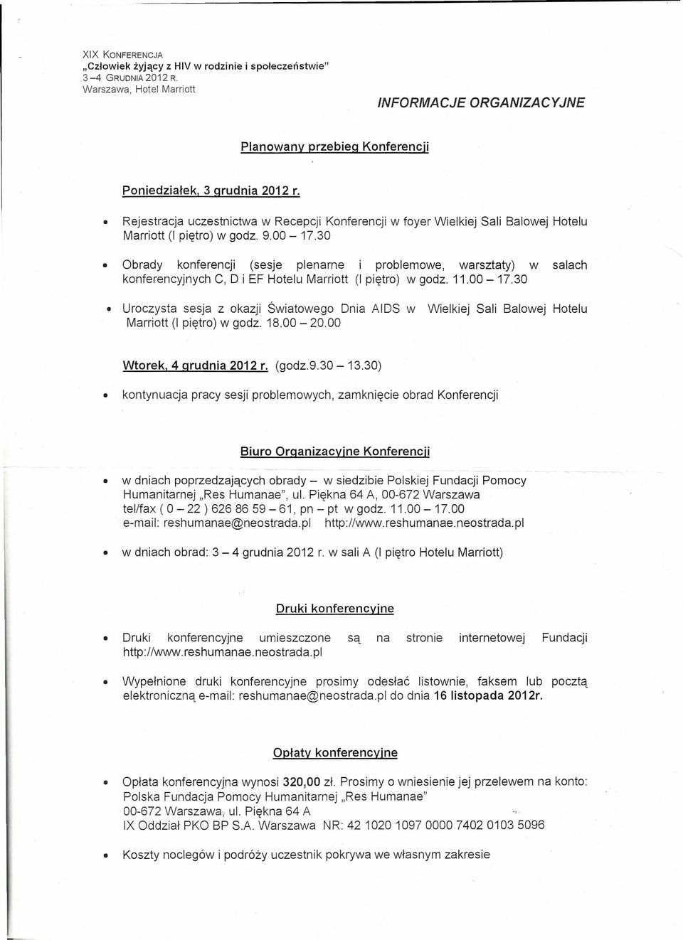 30 Obrady konferencji (sesje plenarne i problemowe, warsztaty) w salach konferencyjnych C, D i EF Hotelu Marriott (I piętro) w godz. 11.00-17.