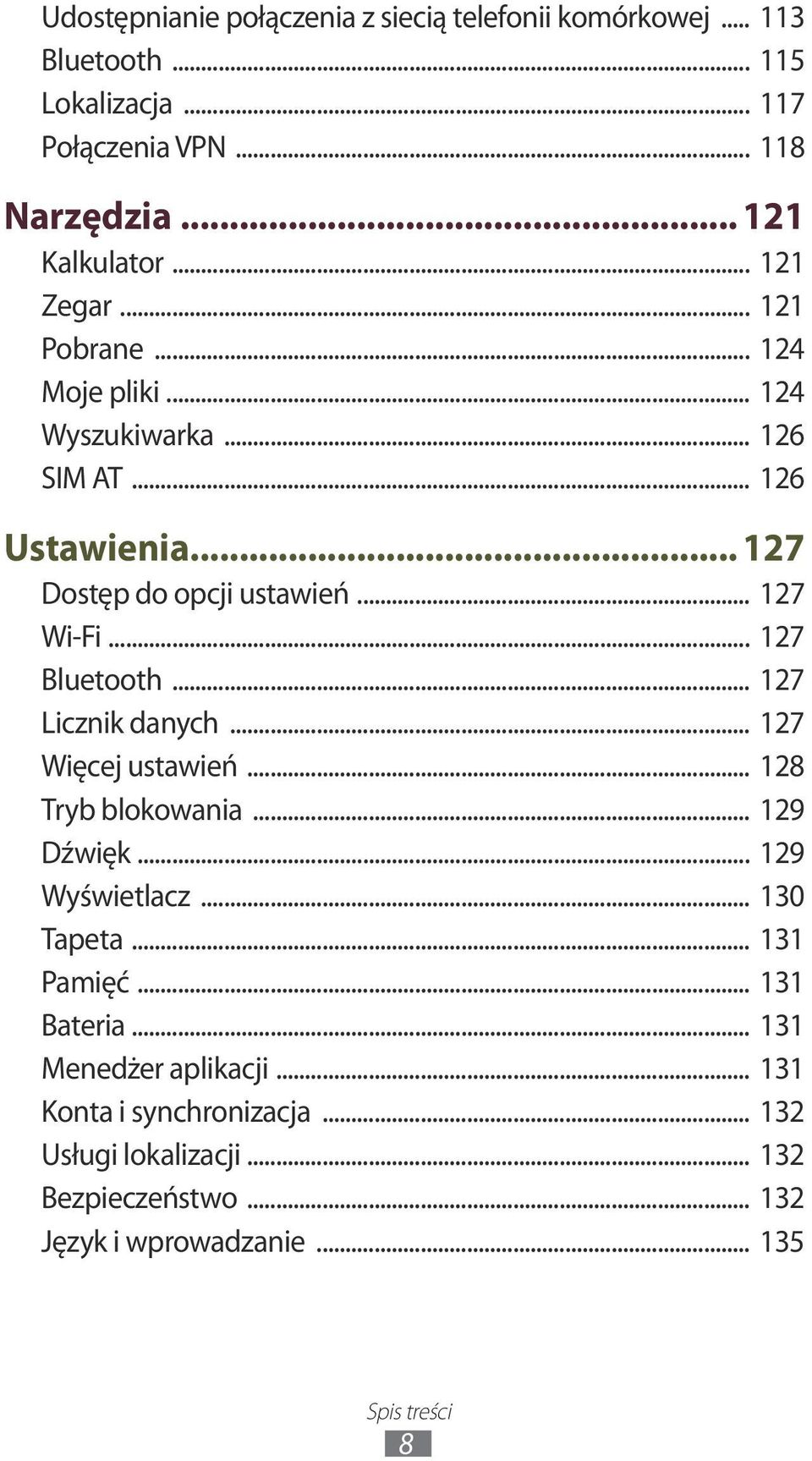 .. 127 Bluetooth... 127 Licznik danych... 127 Więcej ustawień... 128 Tryb blokowania... 129 Dźwięk... 129 Wyświetlacz... 130 Tapeta... 131 Pamięć.