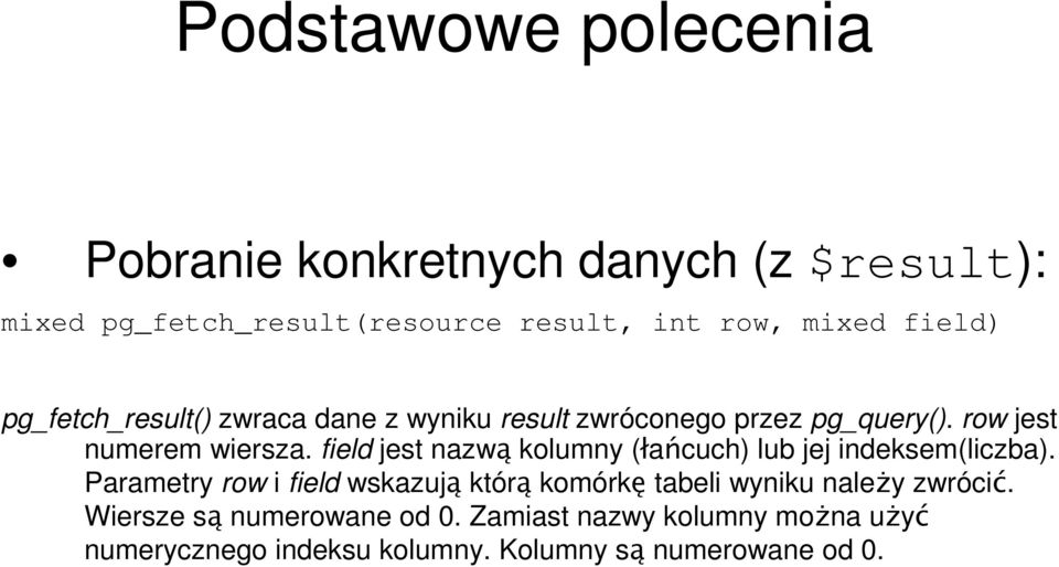 field jest nazwą kolumny (łańcuch) lub jej indeksem(liczba).