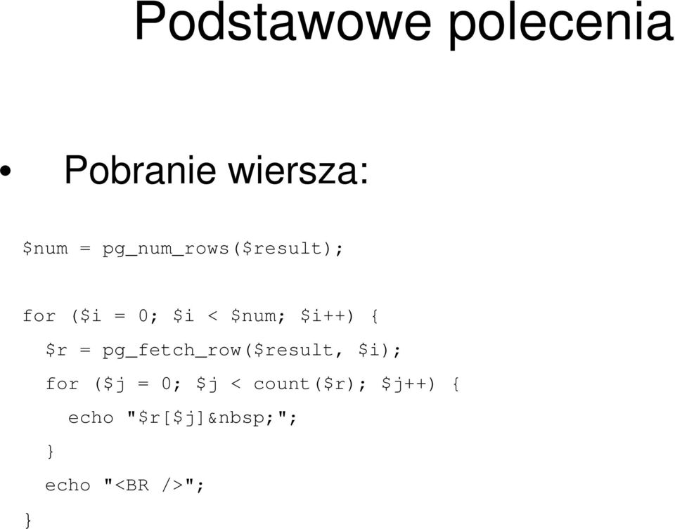 pg_fetch_row($result, $i); for ($j = 0; $j <