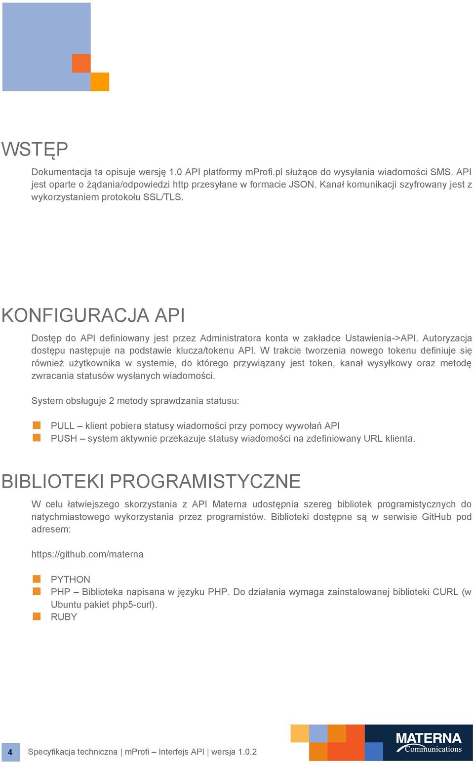 Autoryzacja dostępu następuje na podstawie klucza/tokenu API.