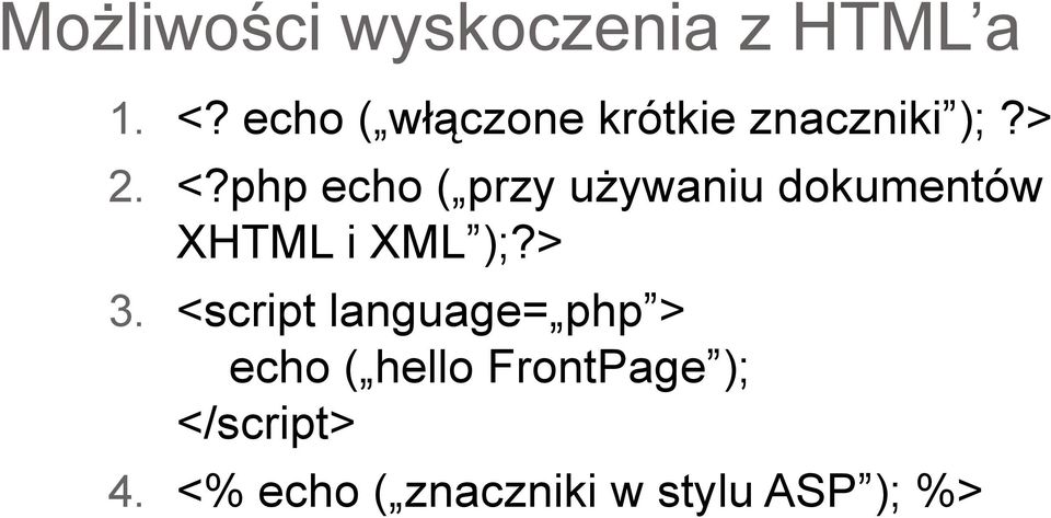 php echo ( przy uŝywaniu dokumentów XHTML i XML );?> 3.