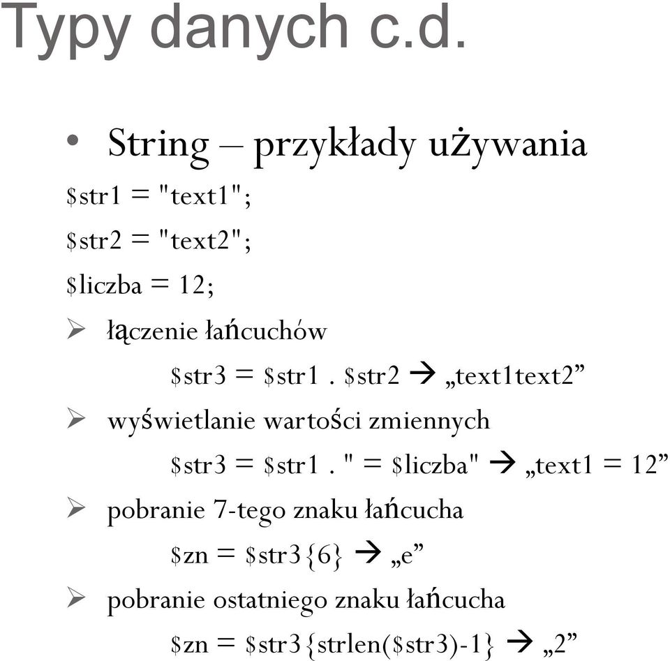 String przykłady uŝywania $str1 = "text1"; $str2 = "text2"; $liczba = 12;
