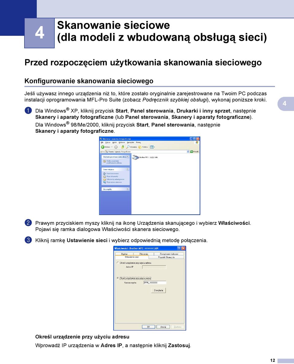 a Dla Windows XP, kliknij przycisk Start, Panel sterowania, Drukarki i inny sprzet, następnie Skanery i aparaty fotograficzne (lub Panel sterowania, Skanery i aparaty fotograficzne).