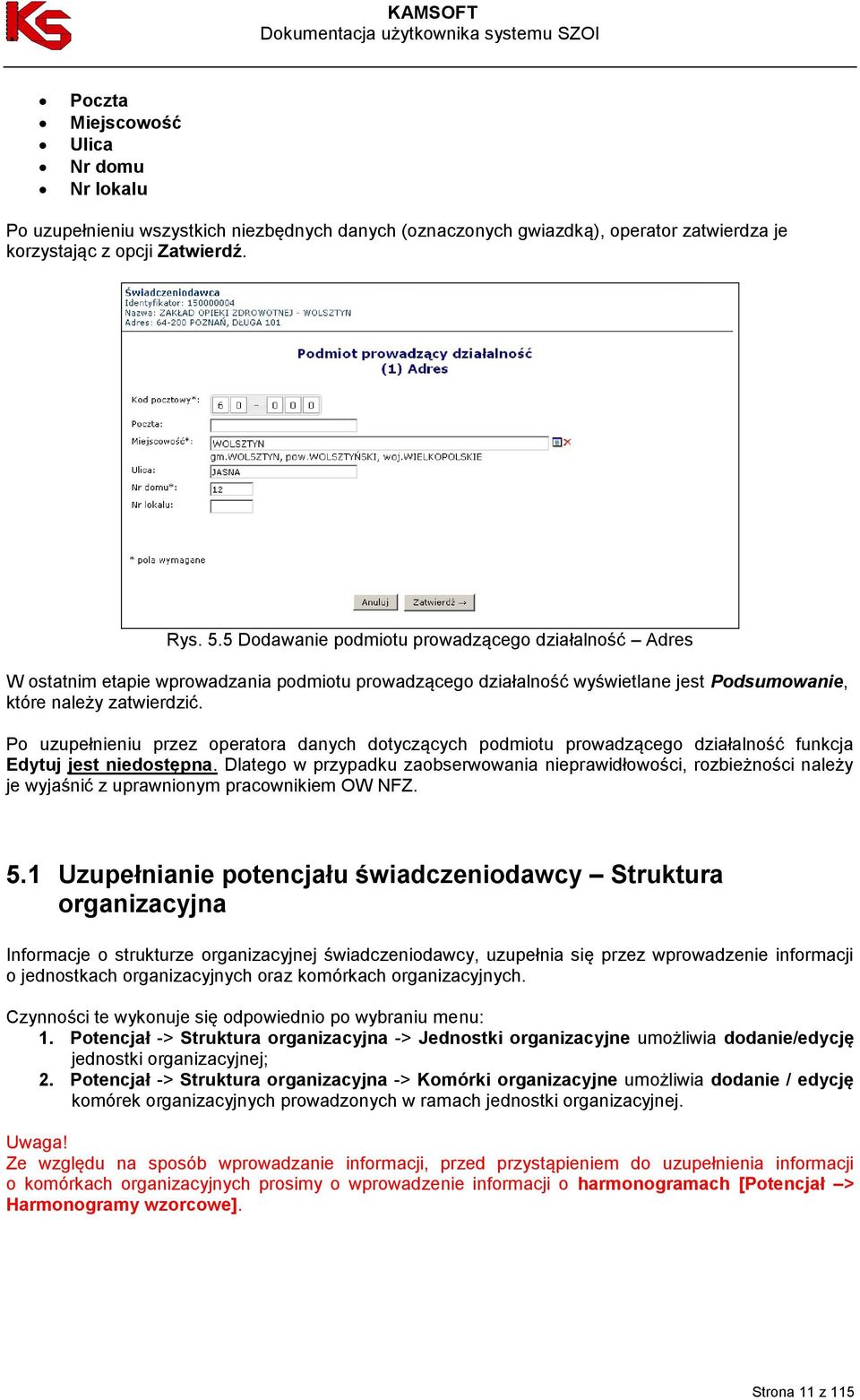 Po uzupełnieniu przez operatora danych dotyczących podmiotu prowadzącego działalność funkcja Edytuj jest niedostępna.