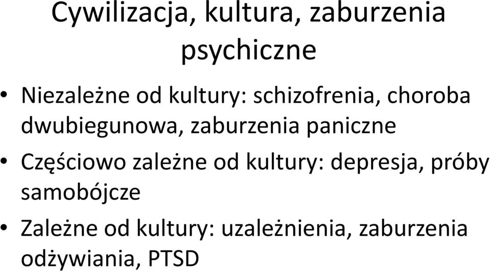 paniczne Częściowo zależne od kultury: depresja, próby