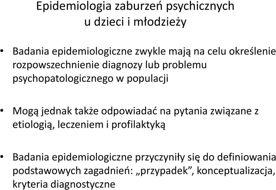 odpowiadać na pytania związane z etiologią, leczeniem i profilaktyką Badania epidemiologiczne