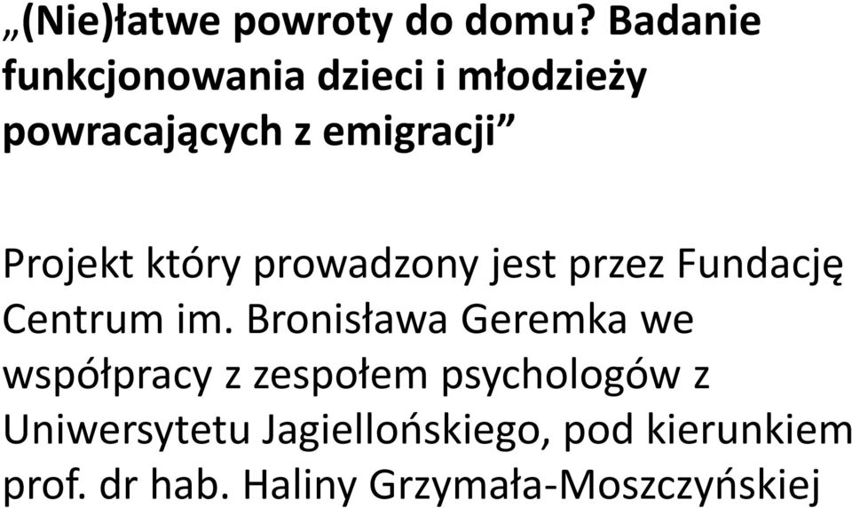 Projekt który prowadzony jest przez Fundację Centrum im.