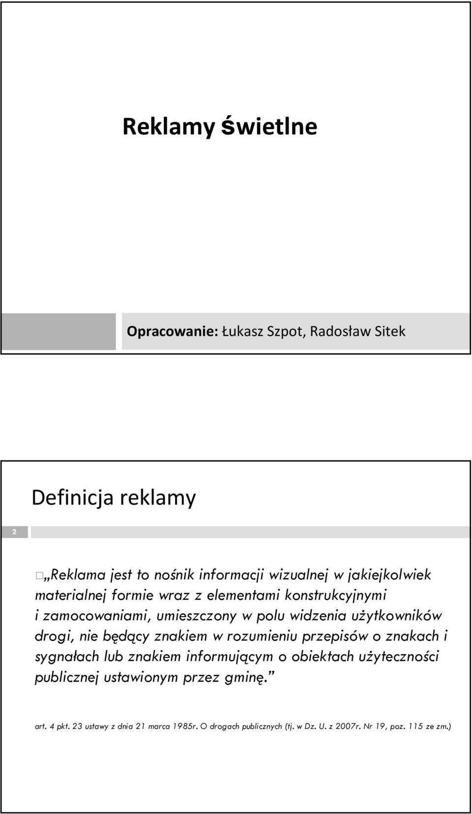 drogi, nie będący znakiem w rozumieniu przepisów o znakach i sygnałach lub znakiem informującym o obiektach użyteczności