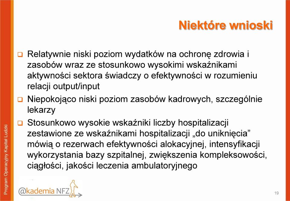 Stosunkowo wysokie wskaźniki liczby hospitalizacji zestawione ze wskaźnikami hospitalizacji do uniknięcia mówią o rezerwach