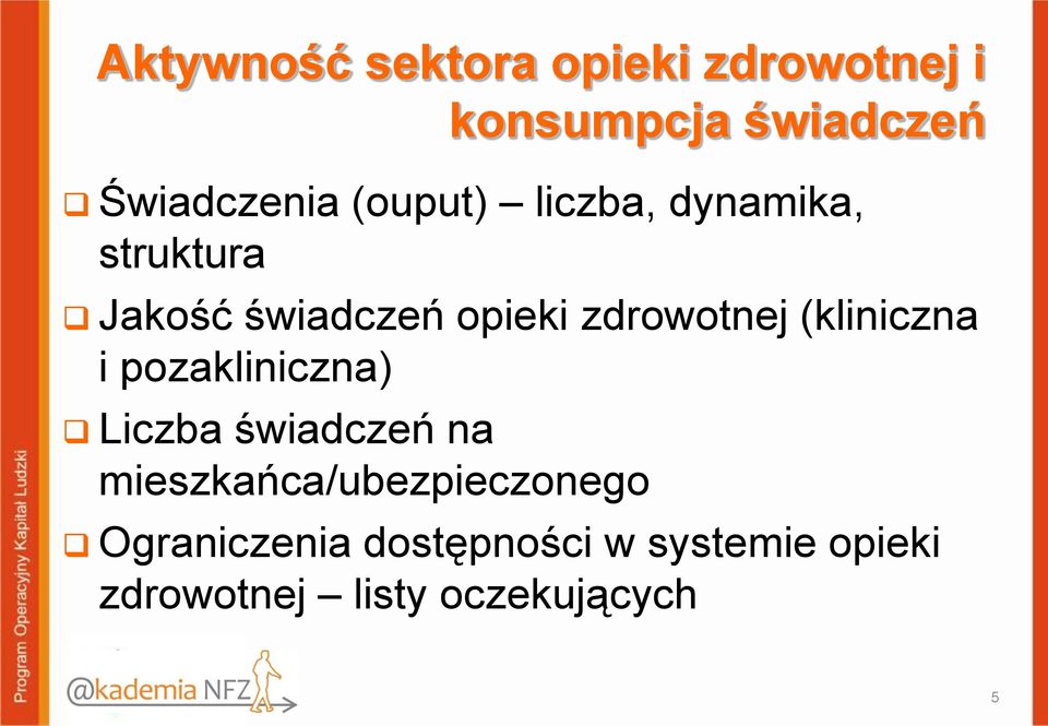 (kliniczna i pozakliniczna) Liczba świadczeń na