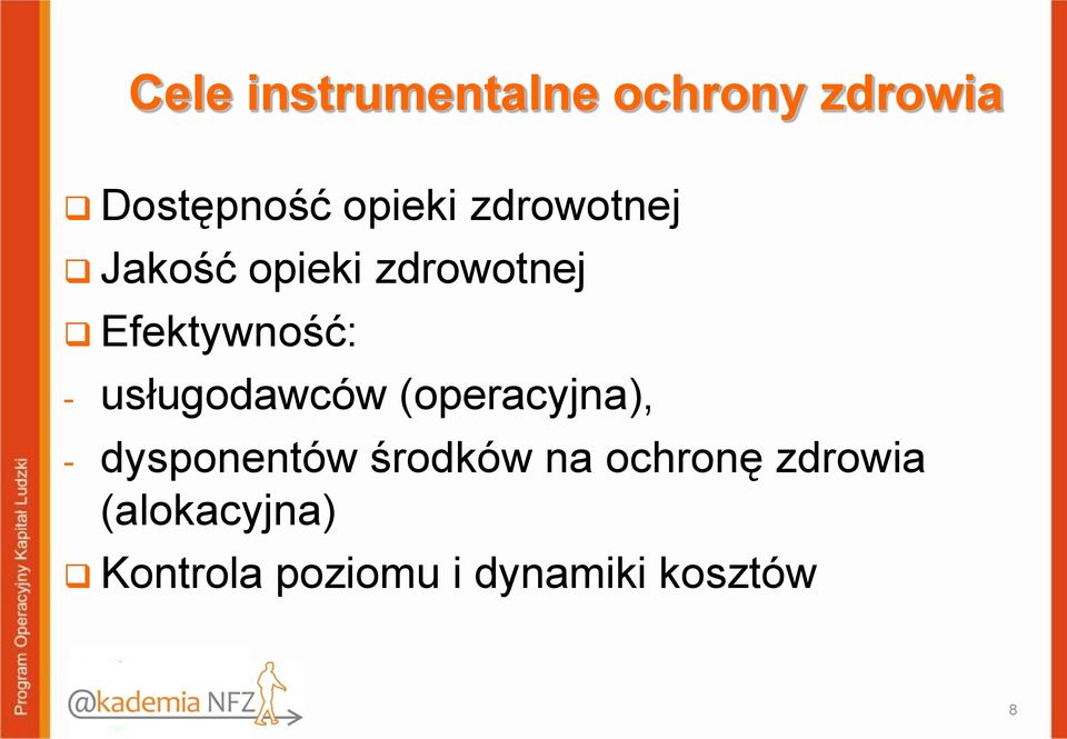 usługodawców (operacyjna), - dysponentów środków na