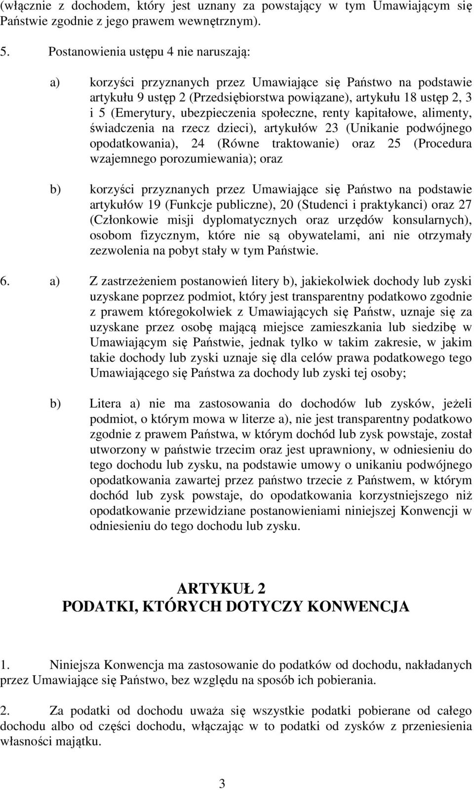 ubezpieczenia społeczne, renty kapitałowe, alimenty, świadczenia na rzecz dzieci), artykułów 23 (Unikanie podwójnego opodatkowania), 24 (Równe traktowanie) oraz 25 (Procedura wzajemnego