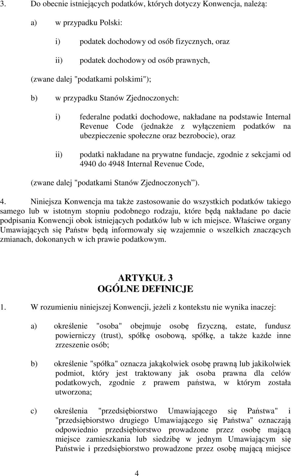 oraz bezrobocie), oraz ii) podatki nakładane na prywatne fundacje, zgodnie z sekcjami od 49