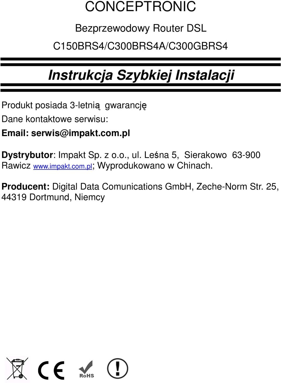 pl Dystrybutor: Impakt Sp. z o.o., ul. Leśna 5, Sierakowo 63-900 Rawicz www.impakt.com.