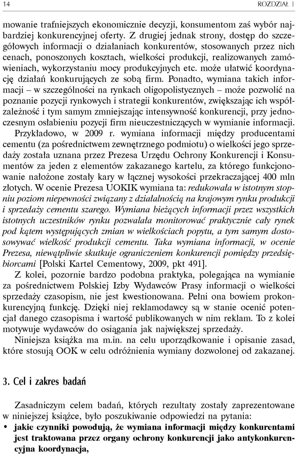 wykorzystaniu mocy produkcyjnych etc. może ułatwić koordynację działań konkurujących ze sobą firm.