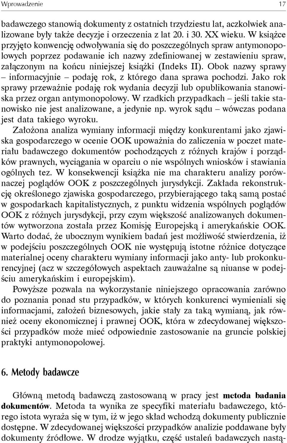 Obok nazwy sprawy informacyjnie podaję rok, z którego dana sprawa pochodzi. Jako rok sprawy przeważnie podaję rok wydania decyzji lub opublikowania stanowiska przez organ antymonopolowy.