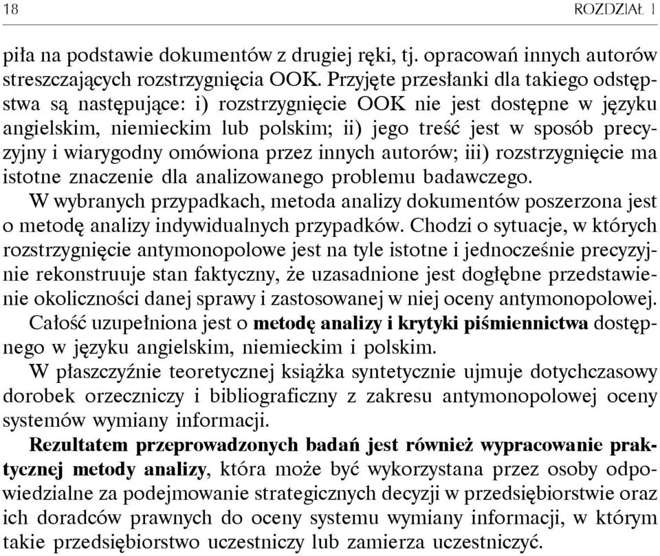 omówiona przez innych autorów; iii) rozstrzygnięcie ma istotne znaczenie dla analizowanego problemu badawczego.