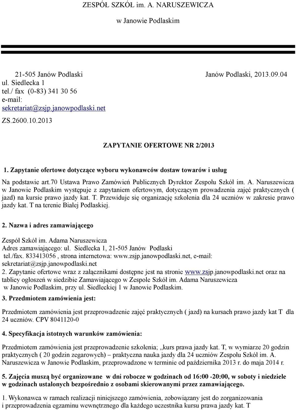 Naruszewicza występuje z zapytaniem ofertowym, dotyczącym prowadzenia zajęć praktycznych ( jazd) na kursie prawo jazdy kat. T.