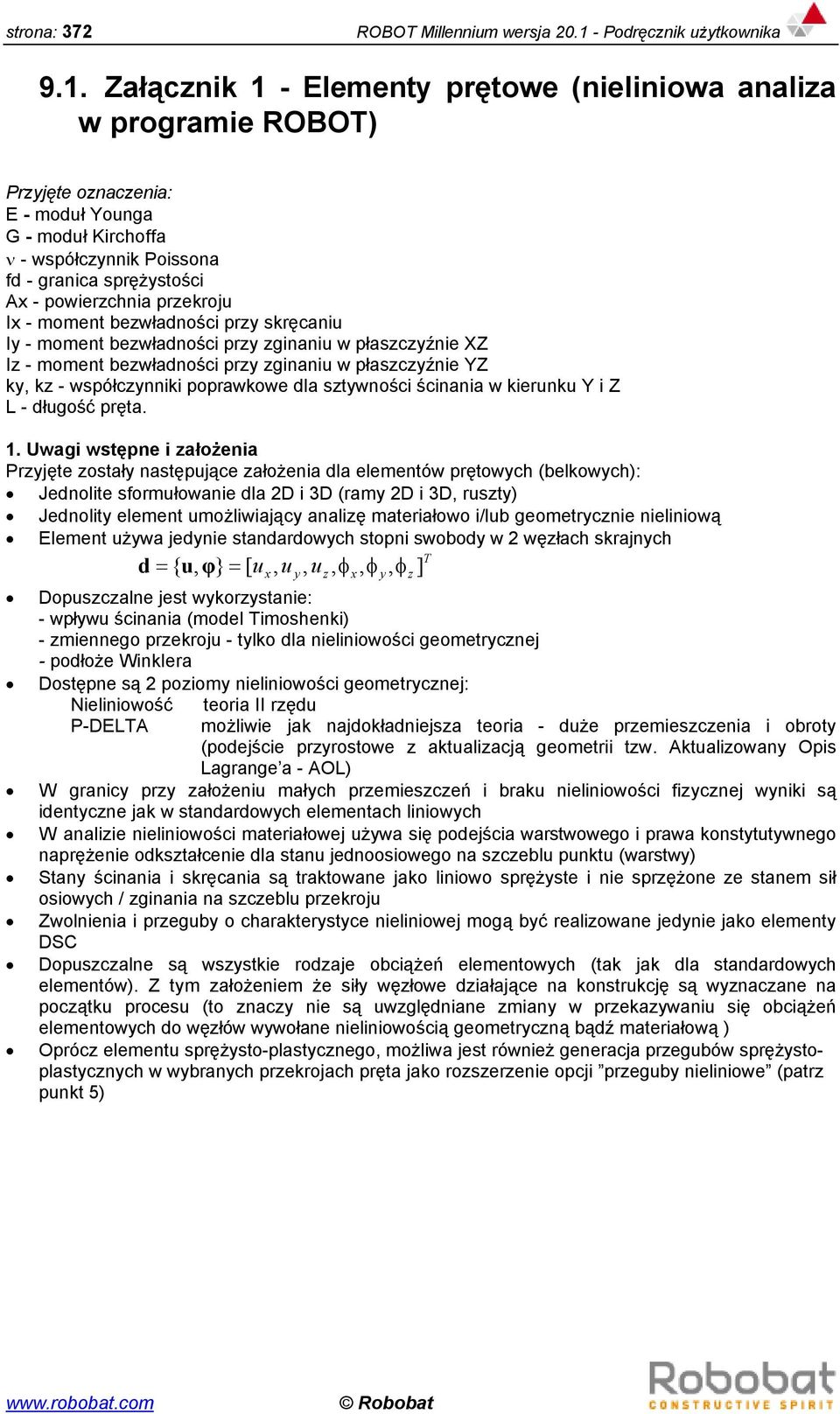 skręcaiu I - momet bewładości pr giaiu w płascźie XZ I - momet bewładości pr giaiu w płascźie YZ k k - współciki poprawkowe dla stwości ściaia w kieruku Y i Z - długość pręta.