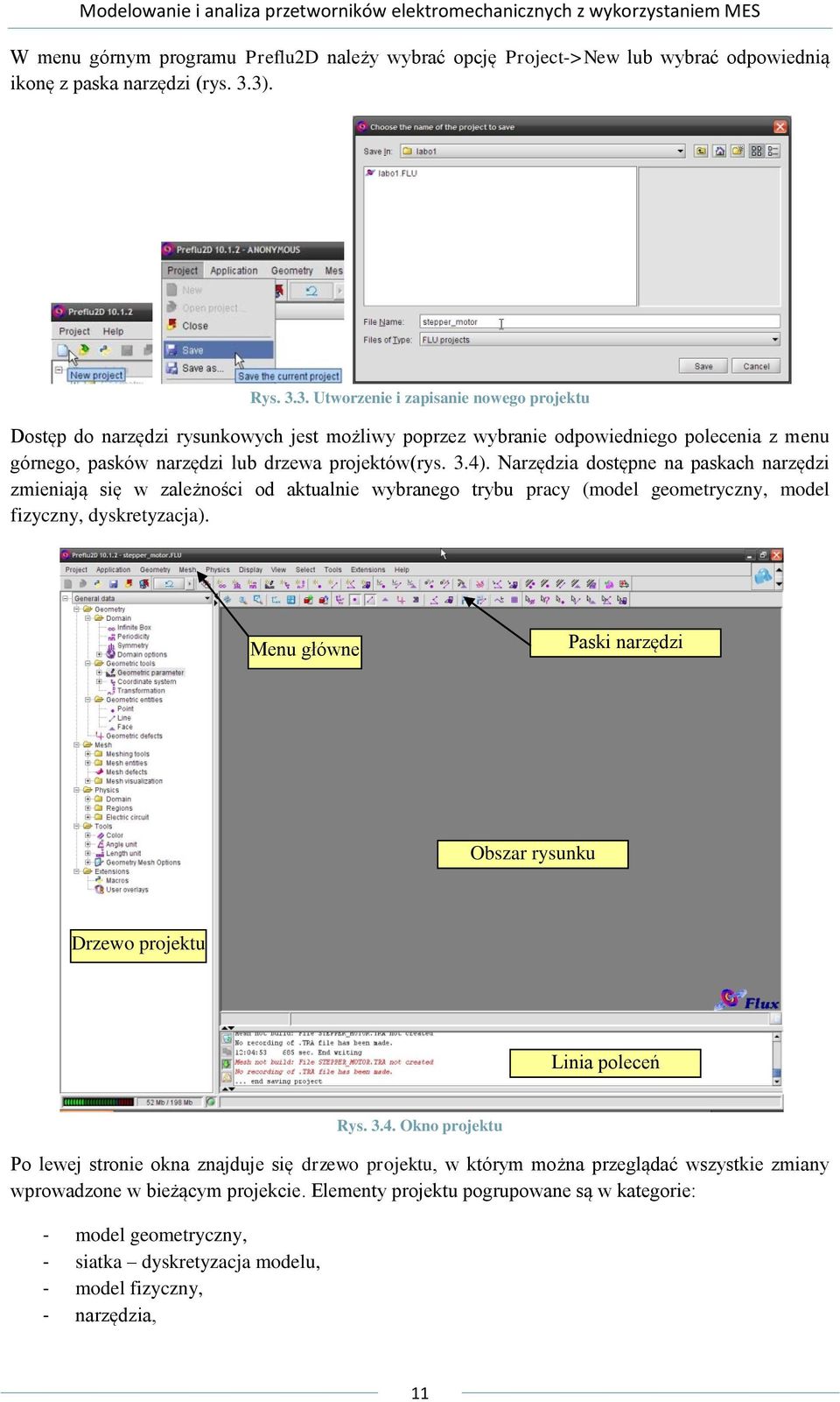 Narzędzia dostępne na paskach narzędzi zmieniają się w zależności od aktualnie wybranego trybu pracy (model geometryczny, model fizyczny, dyskretyzacja).