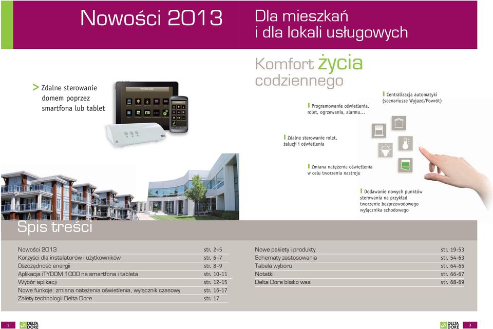 przykład tworzenie bezprzewodowego wyłącznika schodowego Spis treści owości 2013 str. 2 5 Korzyści dla instalatorów i użytkowników str. 6 7 Oszczędność energii str.