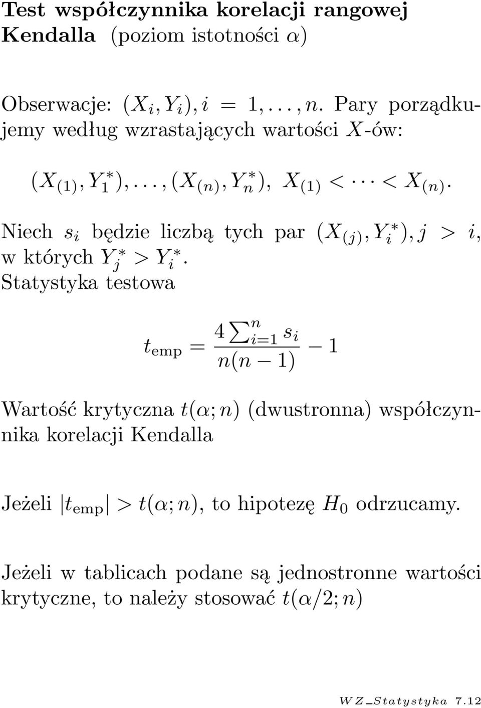 Niech s i w których Yj Statystyka testowa będzie liczbą tych par (X (j), Y i > Y i.