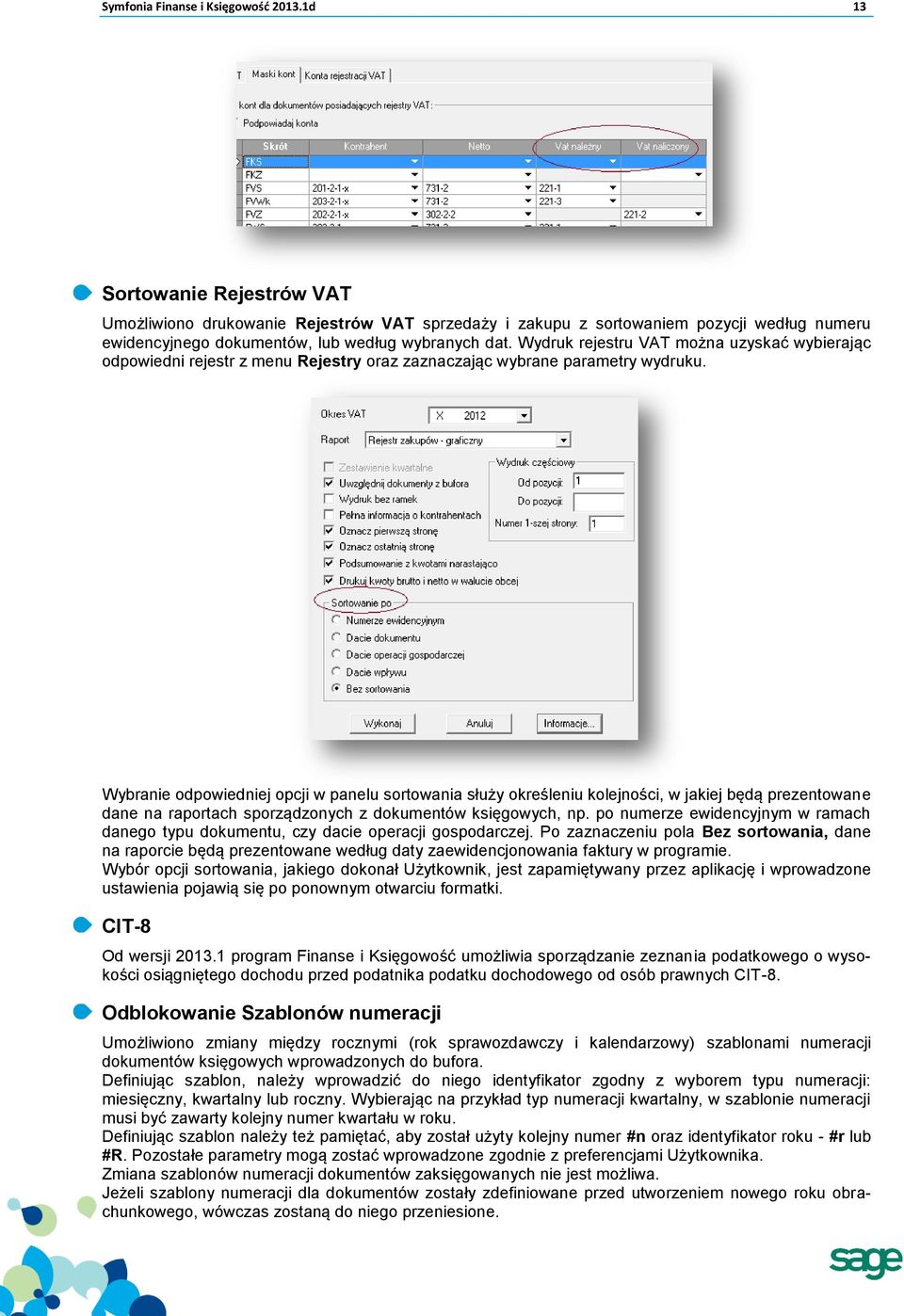 Wydruk rejestru VAT można uzyskać wybierając odpowiedni rejestr z menu Rejestry oraz zaznaczając wybrane parametry wydruku.