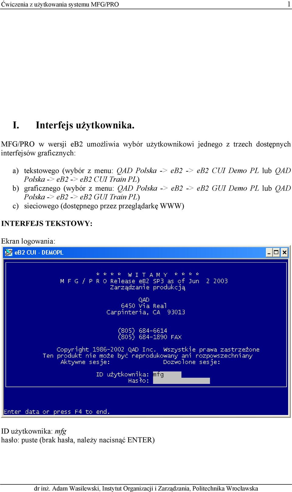 Polska -> eb2 -> eb2 CUI Demo PL lub QAD Polska -> eb2 -> eb2 CUI Train PL) b) graficznego (wybór z menu: QAD Polska -> eb2 -> eb2 GUI