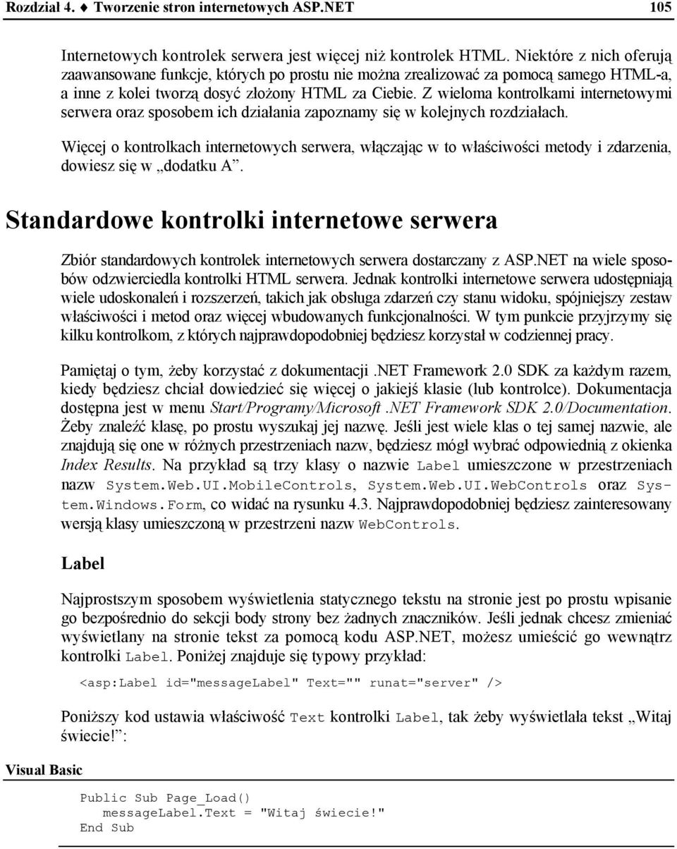Z wieloma kontrolkami internetowymi serwera oraz sposobem ich działania zapoznamy się w kolejnych rozdziałach.