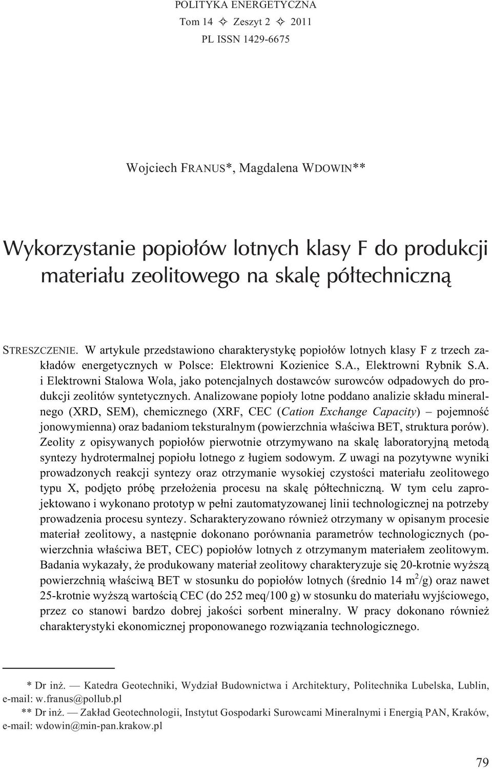 , Elektrowni Rybnik S.A. i Elektrowni Stalowa Wola, jako potencjalnych dostawców surowców odpadowych do produkcji zeolitów syntetycznych.