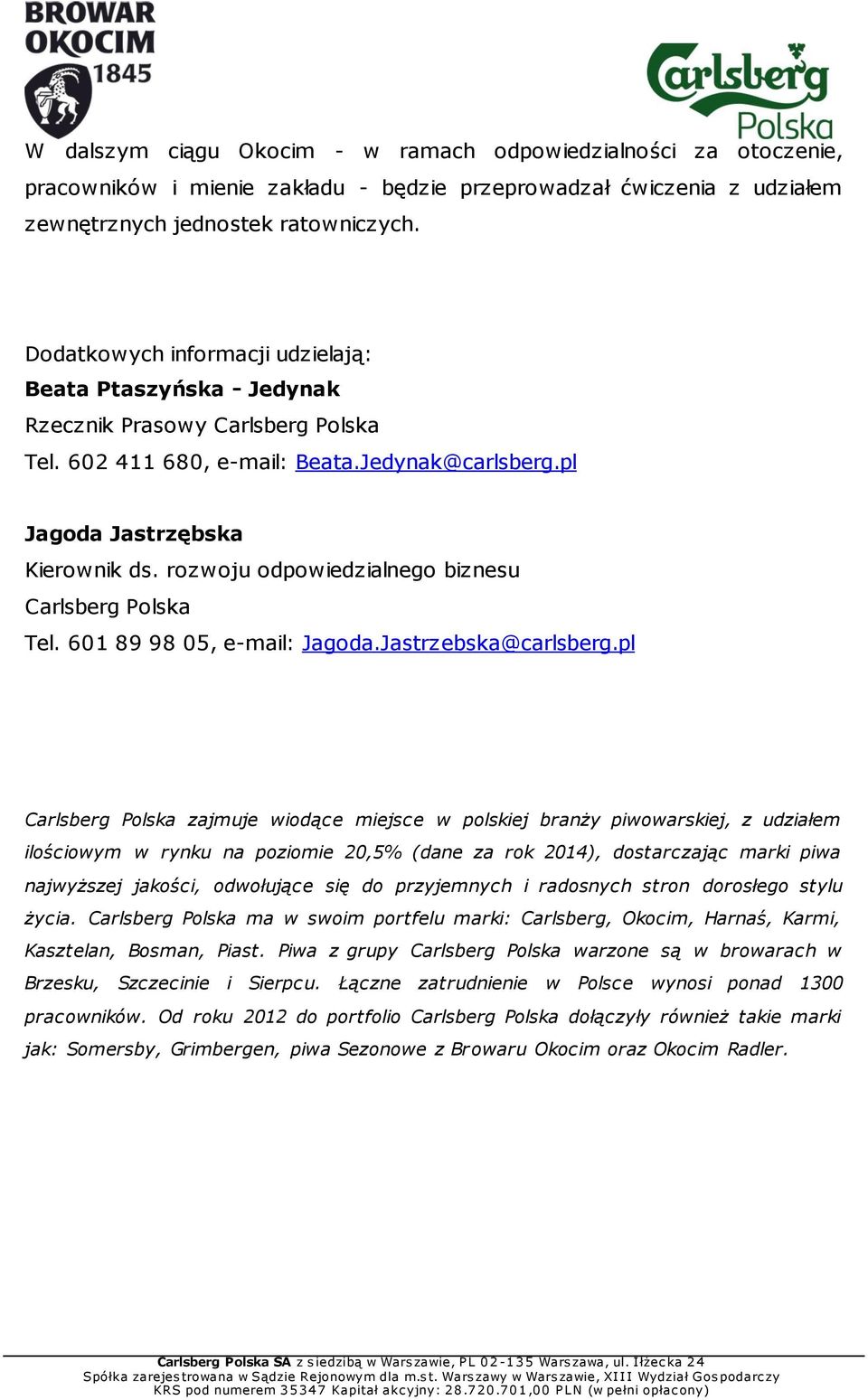 rozwoju odpowiedzialnego biznesu Carlsberg Polska Tel. 601 89 98 05, e-mail: Jagoda.Jastrzebska@carlsberg.