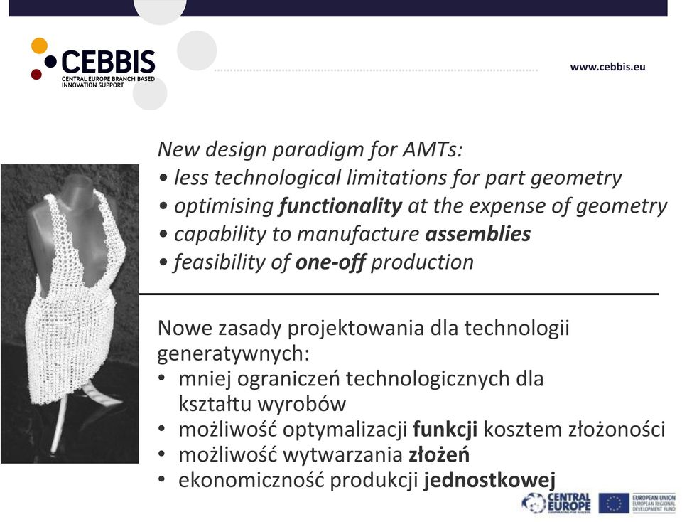 projektowania dla technologii generatywnych: mniej ograniczeo technologicznych dla kształtu wyrobów