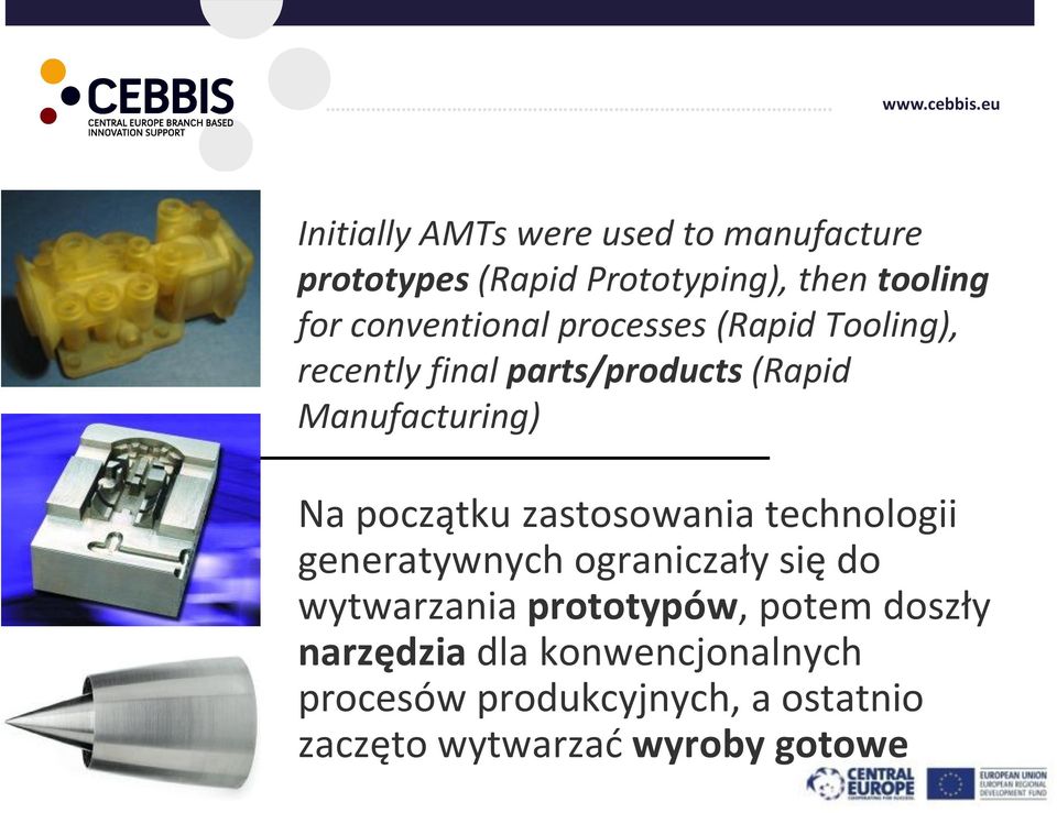 początku zastosowania technologii generatywnych ograniczały się do wytwarzania prototypów, potem