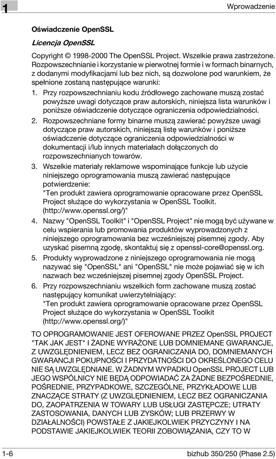 Przy rozpowszechnianiu kodu źródłowego zachowane muszą zostać powyższe uwagi dotyczące praw autorskich, niniejsza lista warunków i poniższe oświadczenie dotyczące ograniczenia odpowiedzialności. 2.