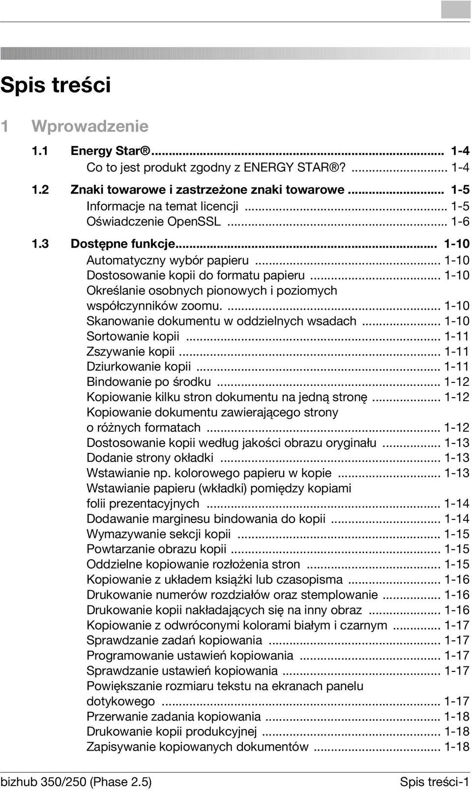 .. 1-10 Określanie osobnych pionowych i poziomych współczynników zoomu.... 1-10 Skanowanie dokumentu w oddzielnych wsadach... 1-10 Sortowanie kopii... 1-11 Zszywanie kopii... 1-11 Dziurkowanie kopii.