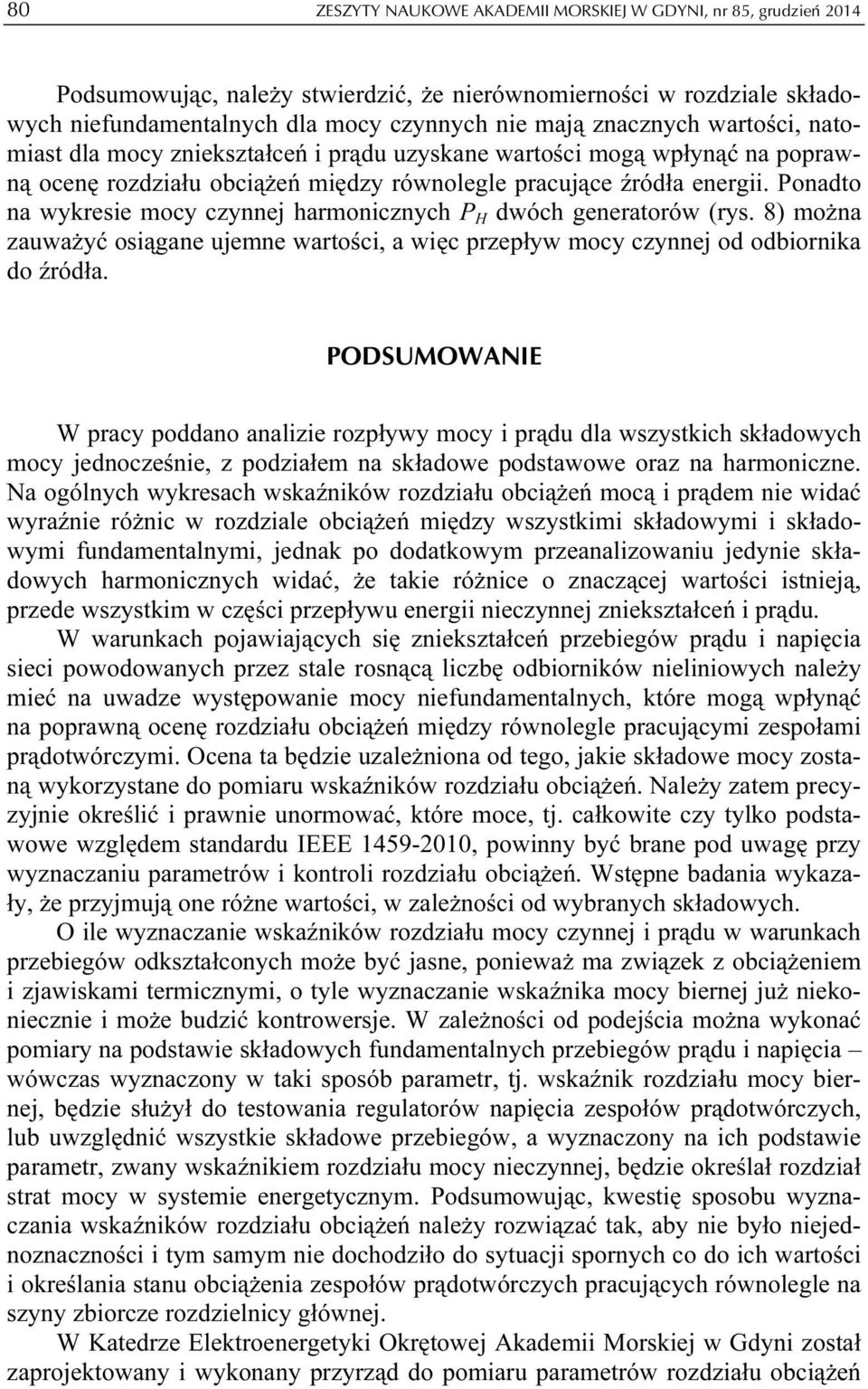 Ponadto na wykresie mocy czynnej harmonicznych P dwóch generatorów (rys. 8) można zauważyć osiągane ujemne wartości, a więc przepływ mocy czynnej od odbiornika do źródła.