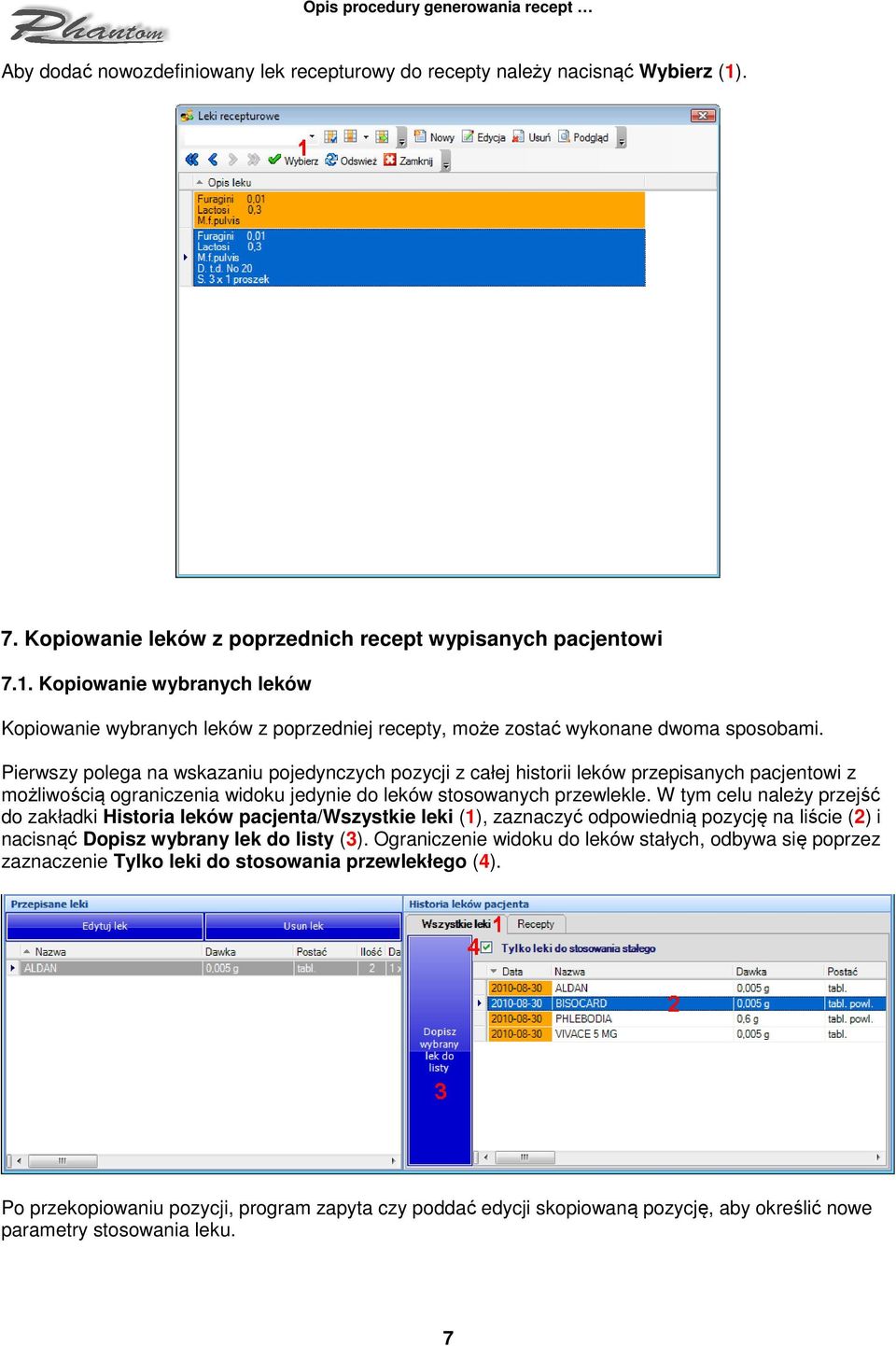 W tym celu należy przejść do zakładki Historia leków pacjenta/wszystkie leki (1), zaznaczyć odpowiednią pozycję na liście (2) i nacisnąć Dopisz wybrany lek do listy (3).