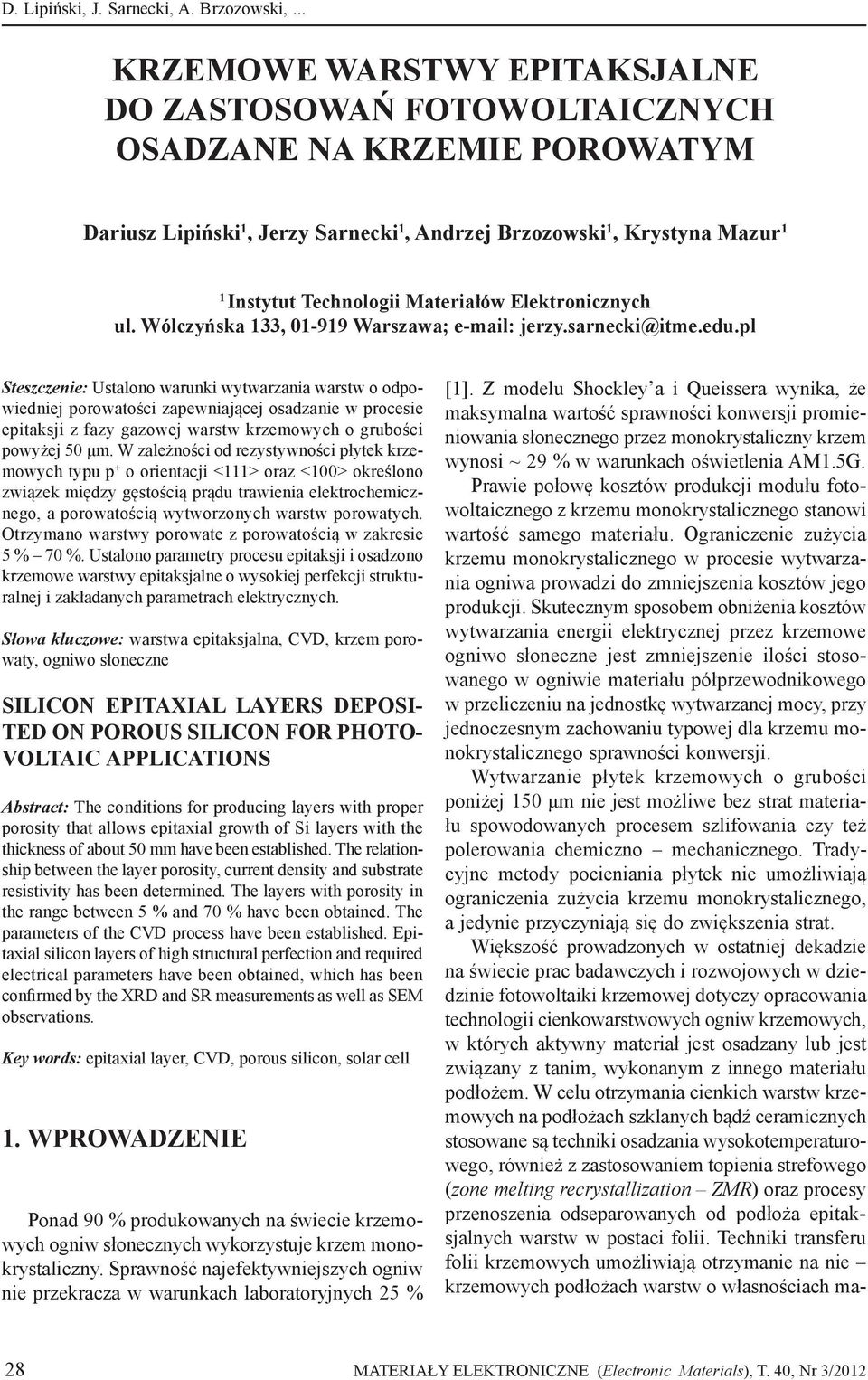 Materiałów Elektronicznych ul. Wólczyńska 133, 01-919 Warszawa; e-mail: jerzy.sarnecki@itme.edu.