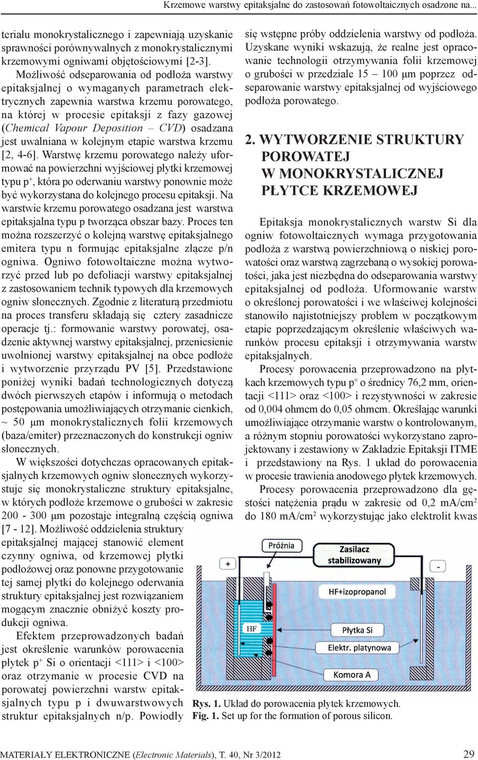 Możliwość odseparowania od podłoża warstwy epitaksjalnej o wymaganych parametrach elektrycznych zapewnia warstwa krzemu porowatego, na której w procesie epitaksji z fazy gazowej (Chemical Vapour