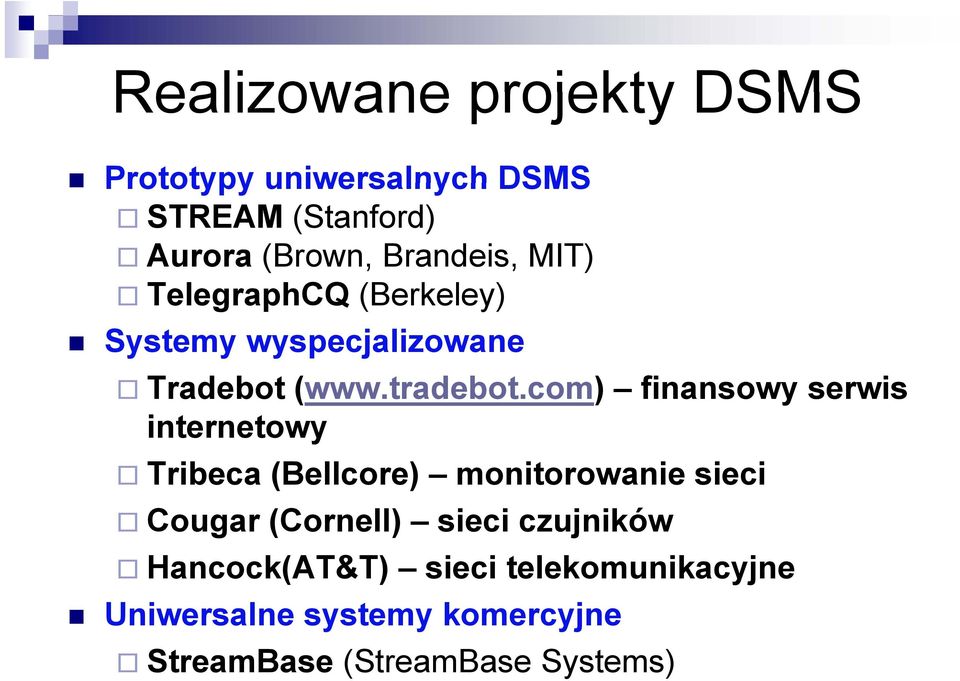 com) finansowy serwis internetowy Tribeca (Bellcore) monitorowanie sieci Cougar (Cornell)