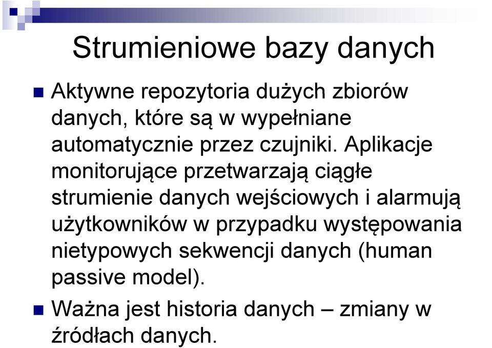 Aplikacje monitorujące przetwarzają ciągłe strumienie danych wejściowych i alarmują