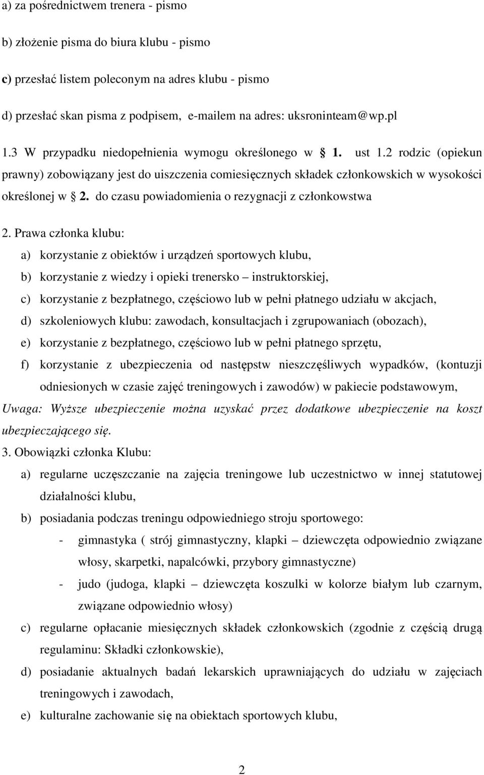do czasu powiadomienia o rezygnacji z członkowstwa 2.