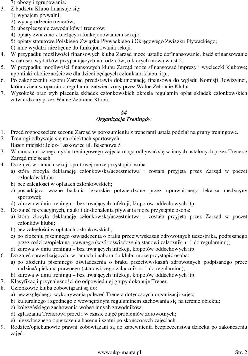 Polskiego Związku Pływackiego i Okręgowego Związku Pływackiego; 6) inne wydatki niezbędne do funkcjonowania sekcji. 4.