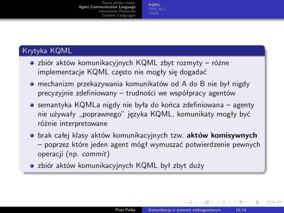 poprawnego języka, komunikaty mogły być różnie interpretowane brak całej klasy aktów komunikacyjnych tzw.