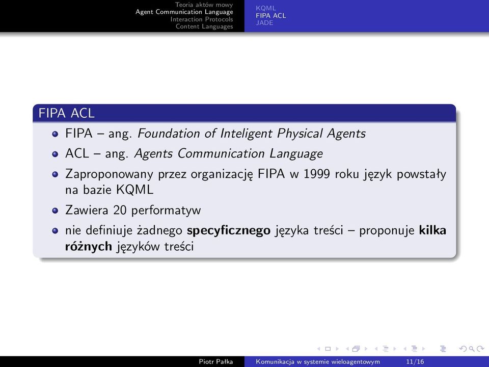 język powstały na bazie Zawiera 20 performatyw nie definiuje żadnego specyficznego