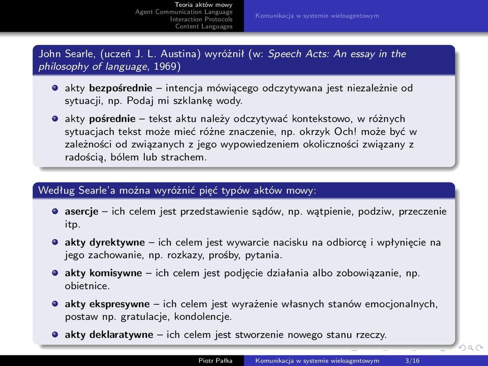 akty pośrednie tekst aktu należy odczytywać kontekstowo, w różnych sytuacjach tekst może mieć różne znaczenie, np. okrzyk Och!