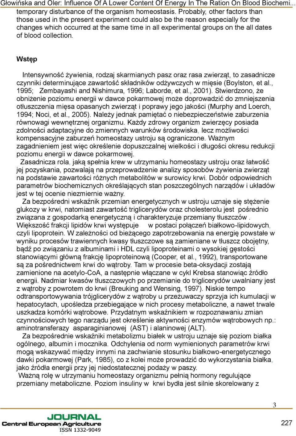 blood collection. Wstęp ntensywność żywienia, rodzaj skarmianych pasz oraz rasa zwierząt, to zasadnicze czynniki determinujące zawartość składników odżywczych w mięsie (Boylston, et al.