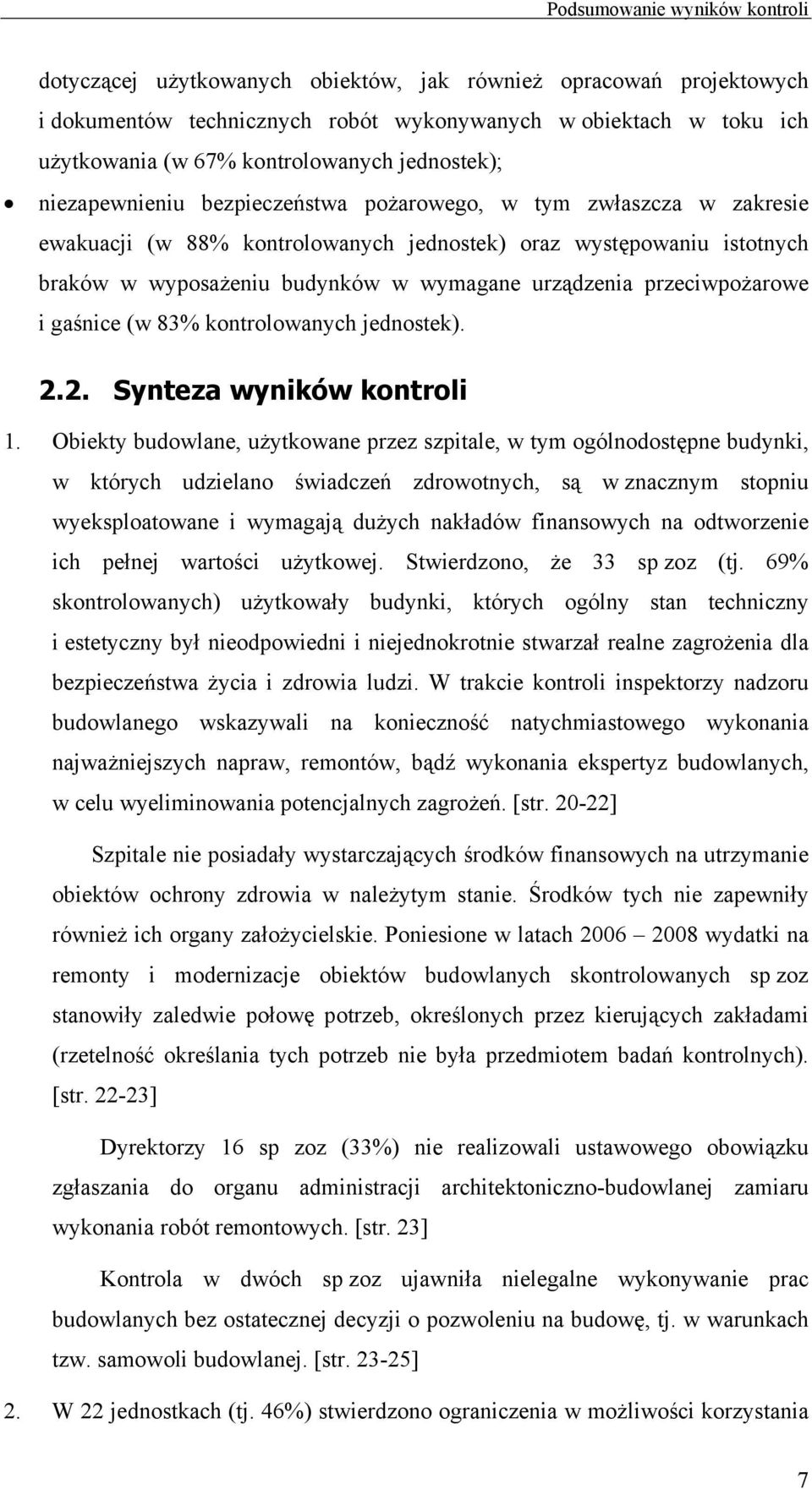 wymagane urządzenia przeciwpożarowe i gaśnice (w 83% kontrolowanych jednostek). 2.2. Synteza wyników kontroli 1.